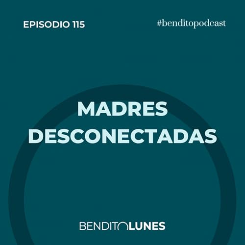 BL115: Madres desconectadas