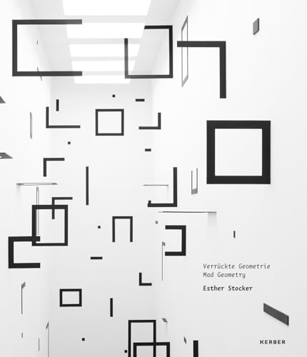 Preisvergleich Produktbild Esther Stocker: Verruckte Geometrie / Mad Geometry