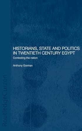 Historians, State and Politics in Twentieth Century Egypt: Contesting the Nation book cover