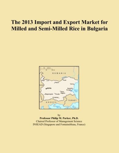 The 2013 Import and Export Market for Milled and Semi-Milled Rice in Bulgaria