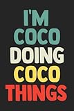 I'm Coco Doing Coco Things: Notebook Gift Coco name, Journal Personalized Gift for Coco , Gift Idea for Coco, 120 Pages