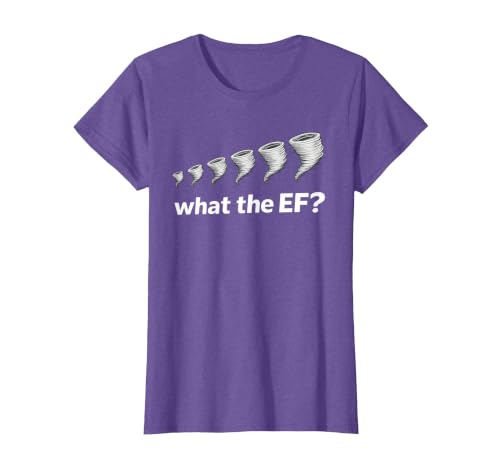 What the EF Scale? Tornado Storm Chaser Meteorology Humor T-Shirt, Women, Purple Heather, XX-Large