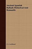 ancient spanish monastery hours  [(Ancient Spanish Ballads Historical And Romantic)] [Author: J G. Lockheart] published on (June, 2008)