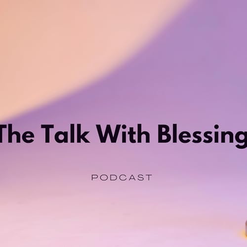 Page de couverture de The Talk with Blessing podcast