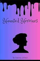 Haunted Heroines (Junior Paranormal Guides) B0F63WNWGQ Book Cover
