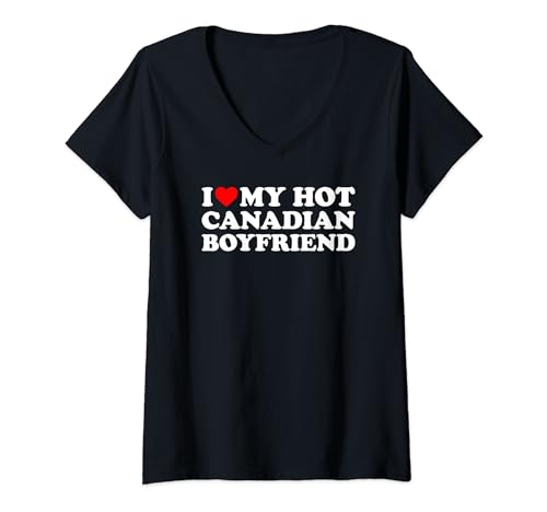 Mujer I Love My Hot Canadian Boyfriend Camiseta Cuello V