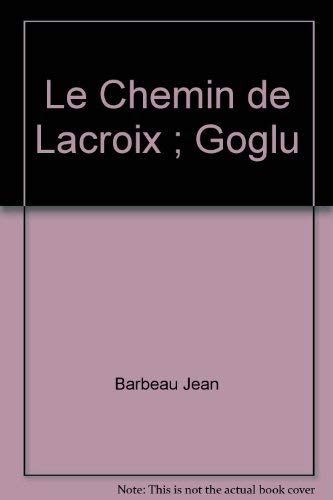 CHEMIN DE LACROIX (LE) : SUIVI DE GOGLU [Paperback] BARBEAU,JEAN