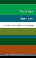 Flaches Land: Geschichten von zuhause und unterwegs 3738638849 Book Cover