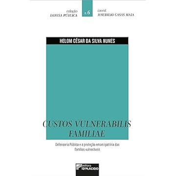 Capa do livro Custos Vulnerabilis Familiae: Defensoria Pública e a Proteção Emancipatória das Famílias Vulneráveis (Volume 6)