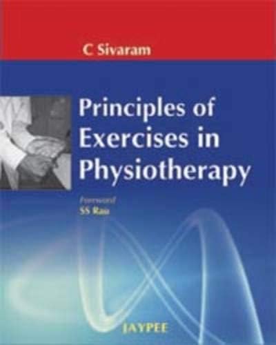 Principles of Exercises in Physiotherapy Hardcover – 1 July 2009