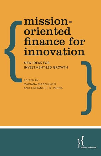 Mission-Oriented Finance for Innovation: New Ideas For Investment-Led Growth