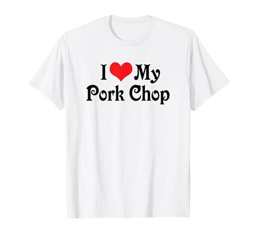 I Love Heart My Pork Chop - Boyfriend Girlfriend Lovers T-Shirt