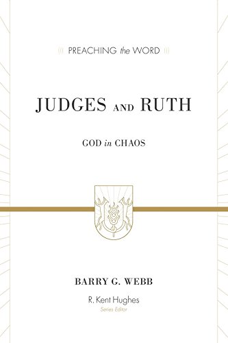 Judges and Ruth: God in Chaos (Preaching the Word)