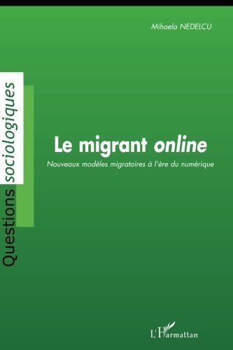Télécharger Le migrant online : Nouveaux modèles migratoires à l'ère du numérique (Questions sociologiques) PDF Ebook En Ligne