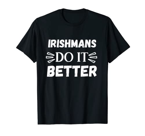 Les Irishmans le font mieux T-Shirt