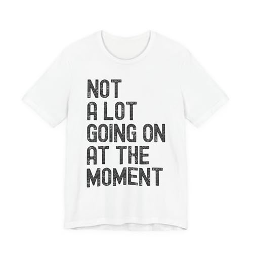 Distressed Funny Not a Lot Going on at The Moment T-Shirt for Men Women(White, Small)
