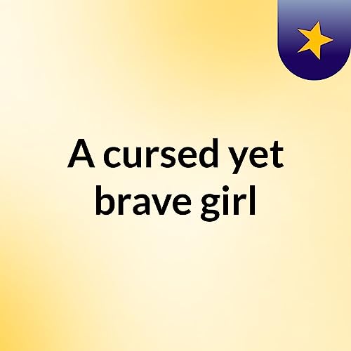 A cursed yet brave girl cover art
