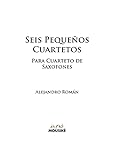 Seis Pequeños Cuartetos: para Cuarteto de Saxofones
