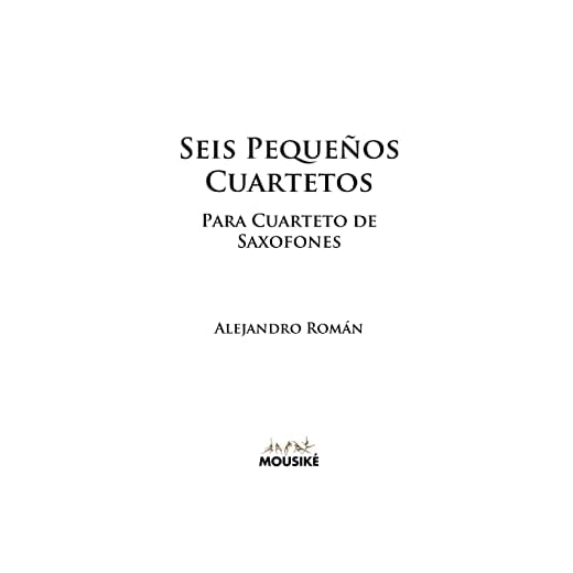 Seis Pequeños Cuartetos: para Cuarteto de Saxofones