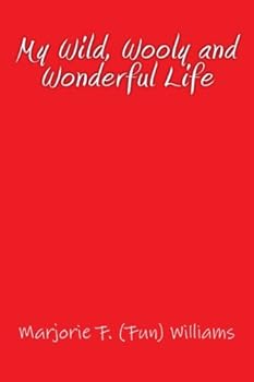 Paperback My Wild, Wooly and Wonderful Life Book