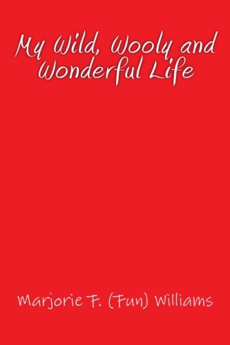 My Wild, Wooly and Wonderful Life