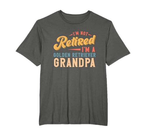 I'm Not Retired I'm A Golden Retriever Grandpa T-Shirt