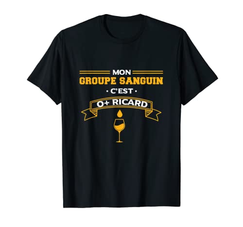 Mon Groupe Sanguin C'est O + Ricard - Ricard Pastis Apéro T-Shirt Cover