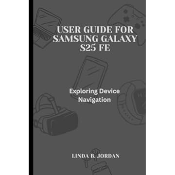 User Guide for Samsung Galaxy S25 FE: Exploring Device Navigation