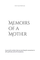 Memoirs of a Mother: A 231 page journal for mothers searching for answers and re connection to self. 1699652368 Book Cover