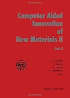 Computer Aided Innovation of New Materials II: Proceedings of the Second International Conference and Exhibition on Computer Applications to Materia 044489778X Book Cover