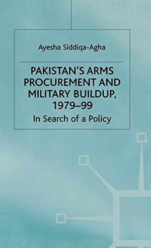 Pakistan's Arms Procurement and Military Buildup, 1979-99: In Search of a Policy