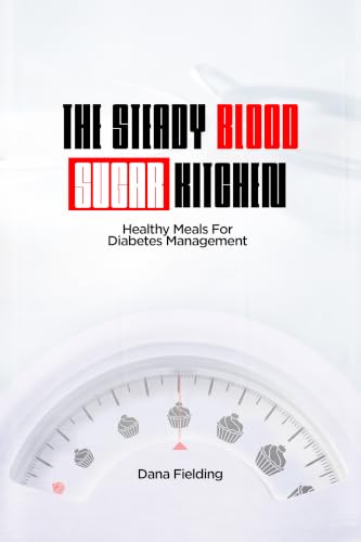 The Steady Blood Sugar Kitchen : Healthy meals for diabetes management