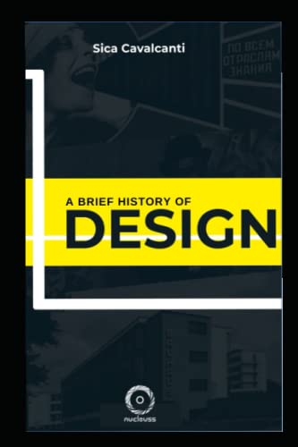 A Brief History of Design: From Russian Constructivism to Modern Brazilian Design.