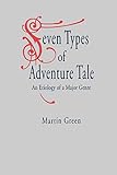 Seven Types of Adventure Tale: An Etiology of a Major Genre (Volume 0)