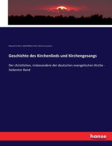 Geschichte des Kirchenlieds und Kirchengesangs: Der christlichen, insbesondere der deutschen evangelischen Kirche - Siebenter Band (German Edition)