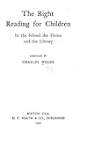The Right Reading for Children in the School, the Home and the Library