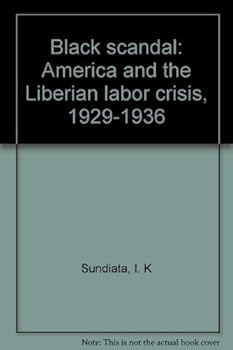 Hardcover Black scandal, America and the Liberian labor crisis, 1929-1936 Book