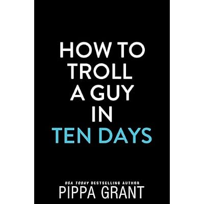 How to Troll a Guy in Ten Days