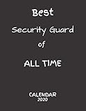 BEST Security Gard OF ALL TIME: Cool Gift for a Security Gard - Calendar Giftidee for 2020 - Use it as Jounal, Planer, Notebook - New Year Gift and for Christmas