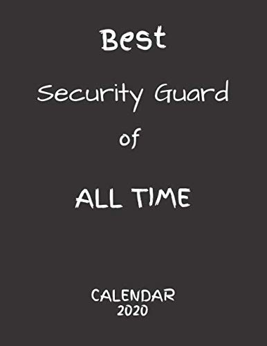 BEST Security Gard OF ALL TIME: Cool Gift for a Security Gard - Calendar Giftidee for 2020 - Use it as Jounal, Planer, Notebook - New Year Gift and for Christmas