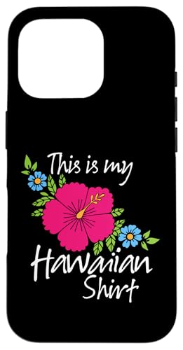 This is My Hawaiian Shirt Aloha Hawaii pour Femmes, Hommes et Filles Coque pour iPhone 16 Pro