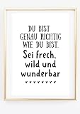 Kunstdruck Din A4 - Spruch Zitat - Du bist richtig - Sei frech wild wunderbar - Motivation Selbstliebe - Geschenk Druck Poster Bild - ohne Rahmen