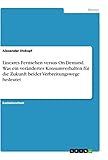  Lineares Fernsehen versus On-Demand. Was ein verändertes Konsumverhalten für die Zukunft beider Verbreitungswege bedeutet