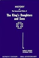 History of the International Order of the King's Daughters and Sons,: Year 1886 to 1930 B0007AWB00 Book Cover