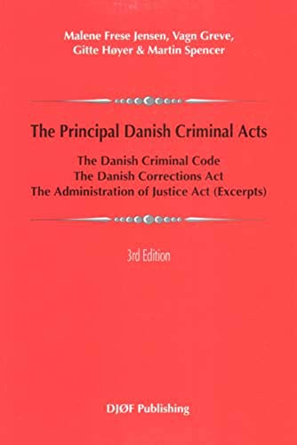The Principal Danish Criminal Acts: The Criminal Code, The Corrections Act, The Administration of Justice Act (Third Edition)