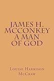 James H. McConkey A Man of God