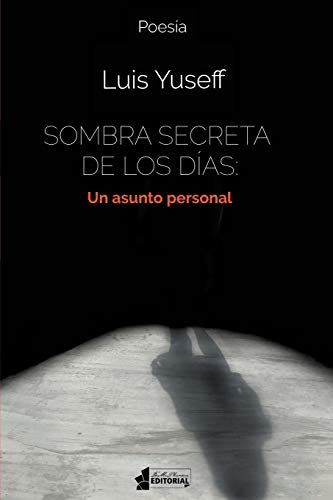 Sombra secreta de los días: Un asunto personal (Spanish Edition)