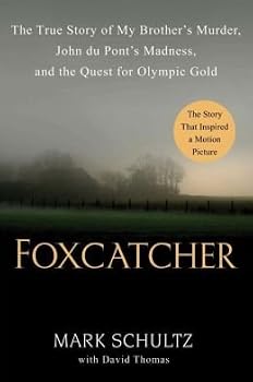 The True Story of My Brother's Murder, John du Pont's Madness, and the Quest for Olympic Gold Foxcatcher (Hardback) - Common
