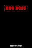 BBQ Boss BBQ Notebook: Blank BBQ Smoker Recipe Journal Book with Grill Prep Notes - BBQ Cooking Log