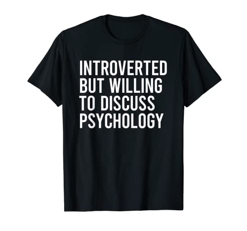Introverted But Willing To Discuss Psychology T-Shirt